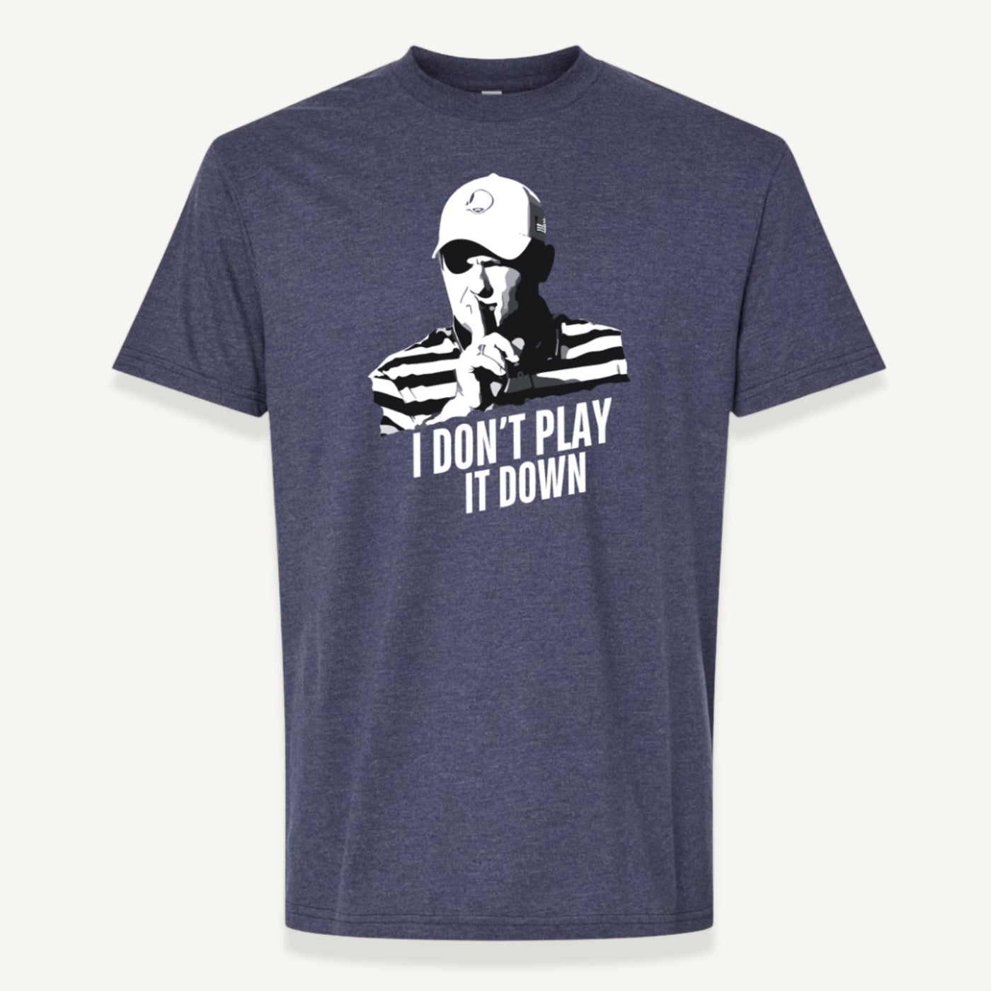 I Don't Play It Down T-Shirt