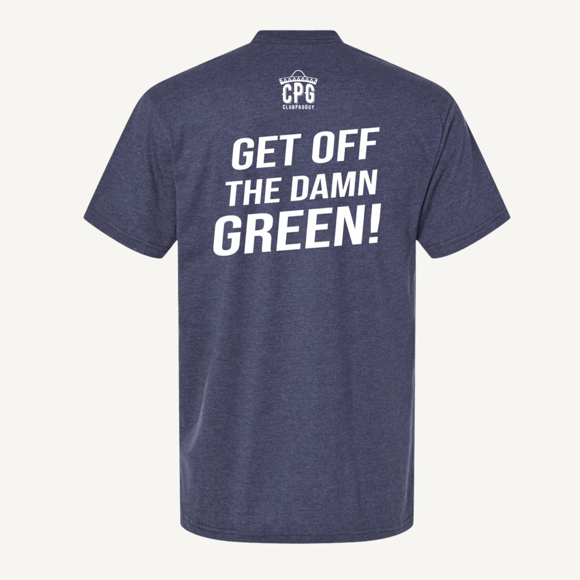 Get Off The Green T-Shirt